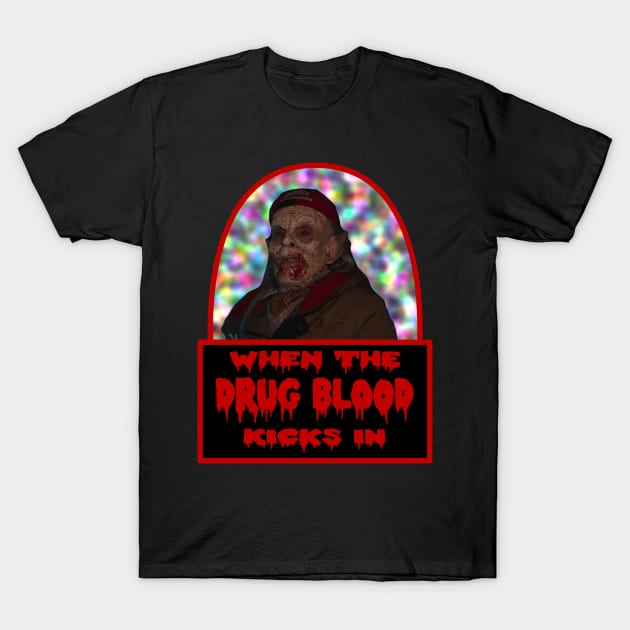 Drug Blood Kicks In T-Shirt by dflynndesigns